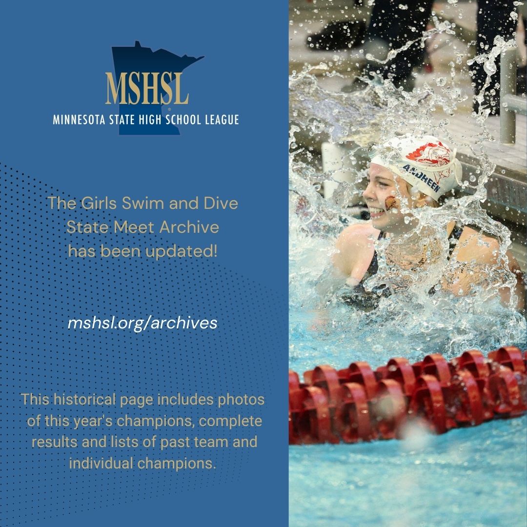 Visit the updated MSHSL Girls Swim and Dive State Meet Archive: www.mshsl.org/archives