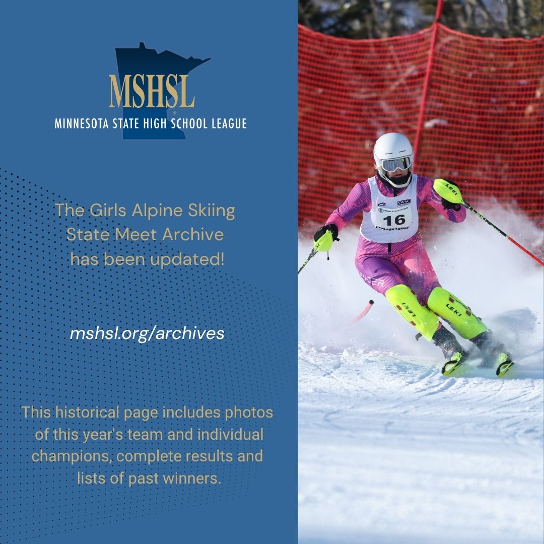 Visit the updated MSHSL Girls Alpine Skiing State Meet Archive: www.mshsl.org/archives