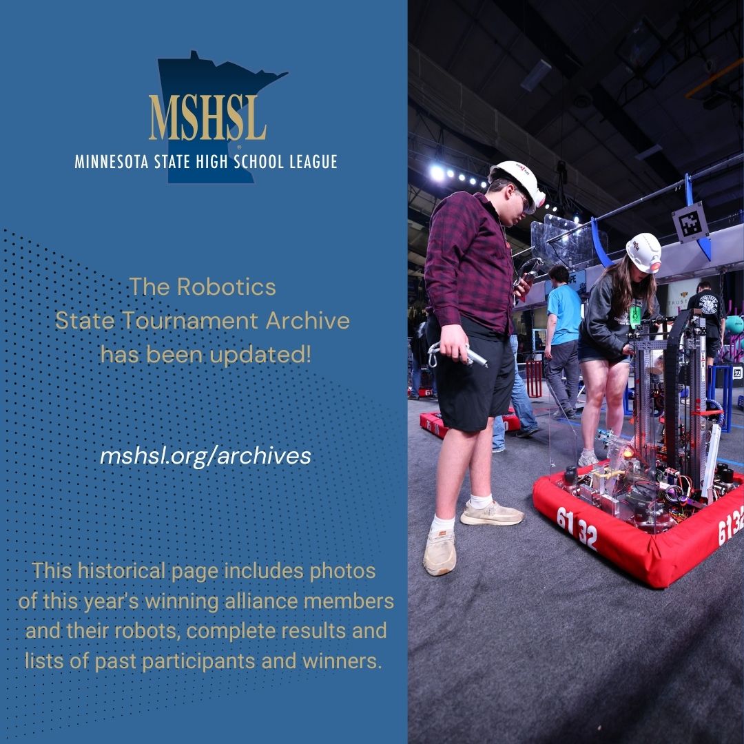 Missing the excitement of the Robotics State Tournament? Check out the 2025 Archive page: www.mshsl.org/archives

Congratulations again to Irondale, Becker and Pequot Lakes!