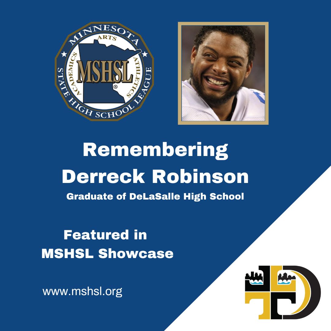 Derreck Robinson, a graduate of DeLaSalle High School, recently passed away at the age of 43. Robinson had an impressive athletic resume from his time playing football and basketball at DeLaSalle, to the Iowa Hawkeyes football team, and then the NFL. 

Read more about Robinson’s life, courtesy of KARE11.com: www.mshsl.org/news