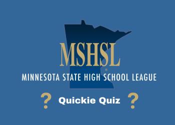 MSHSL Quickie Quiz --- September 2022
